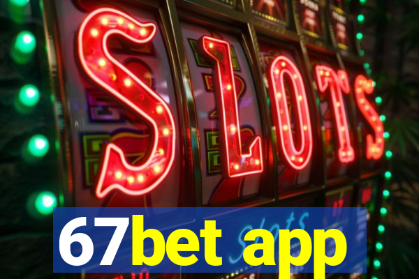 67bet app